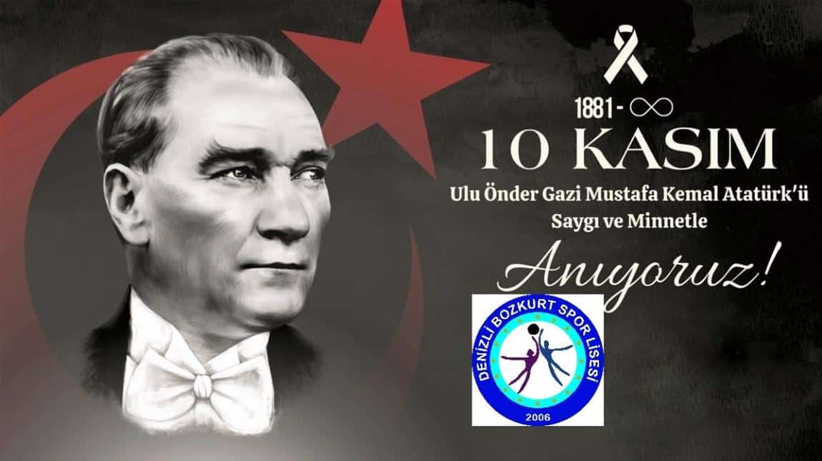 10 KASIM ATATÜRK'Ü ANMA GÜNÜ VE ATATÜRK HAFTASI 