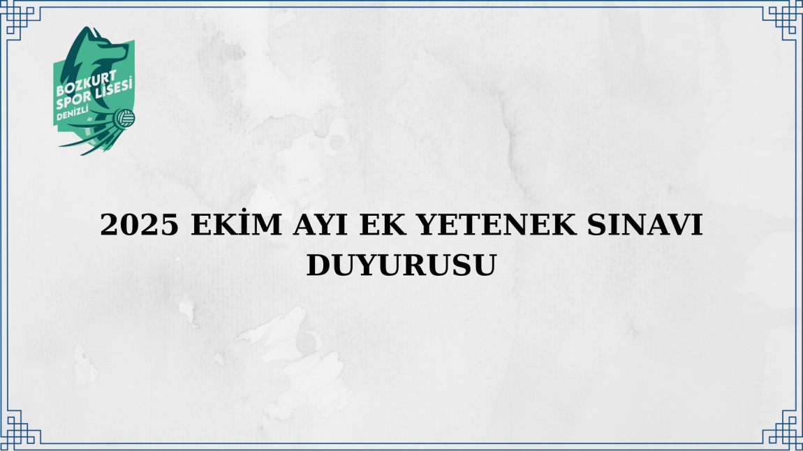 2025 EKİM DÖNEMİ EK YETENEK SINAVI DUYURUSU